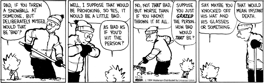 
                       Figure 1: My reaction to plagiarism is much like Calvin’s dad’s reaction to being hit by snowballs. “Suppose you just glanced at code online. How bad would that be? Say maybe you only copied five or ten lines or something.” (source)
                  